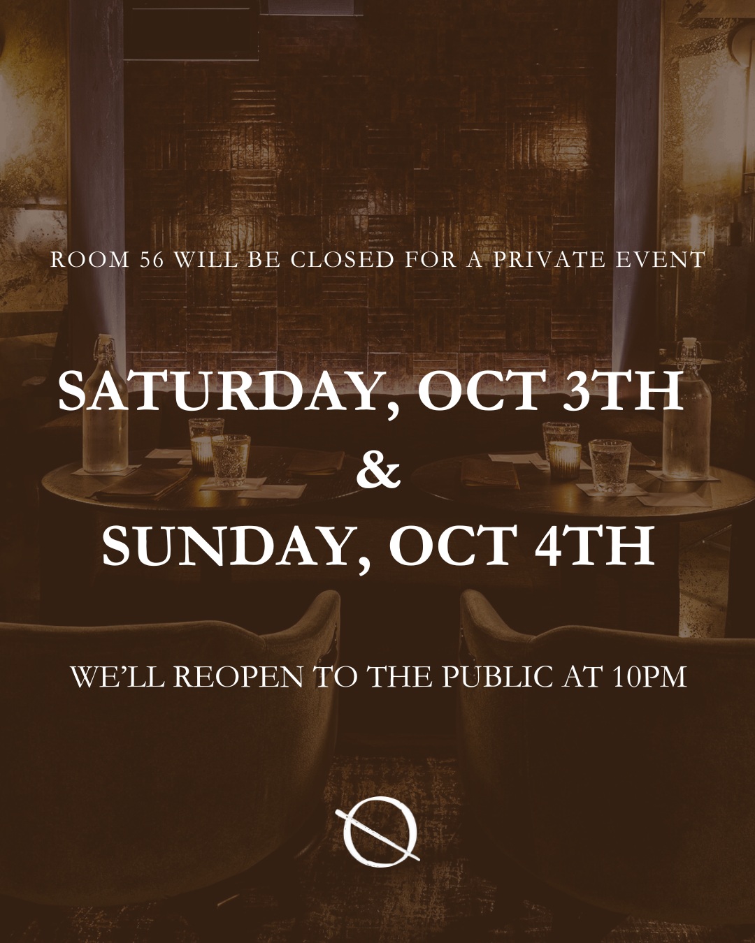 An Evening of Exclusivity | Room 56 Please note that Room 56 will be reserved for private events on Saturday, October 3 from 6–10 PM. We will reopen to the public at 10 PM on Saturday and remain closed on Sunday. We look forward to welcoming you back for an evening of expertly crafted cocktails and intimate ambiance. Thank you for your understanding. 🥂